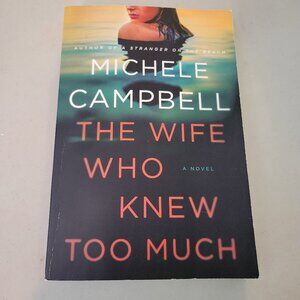 THE WIFE WHO KNEW TOO MUCH PAPERBACK THRILLER NOVEL BY AUTHOR MICHELE CAMPBELL